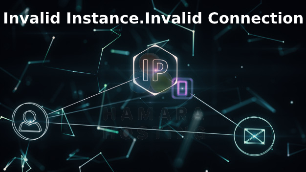 “Invalid Instance.Invalid Connection”